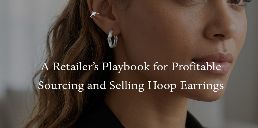 A Wholesale Hoop Earring Playbook for Profitable Sourcing & Selling - focused on jewlery manufactured in Thailand by 925silverjewelry